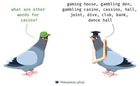 More 100 Casino Synonyms. Similar words for .
